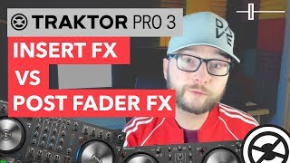 Insert vs Post Fader FX  Traktor Pro 3 Tips amp Tricks [upl. by Enitsenre]