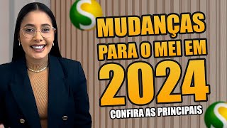 MUDANÇAS PARA O MEI EM 2024 CONFIRA AS PRINCIPAIS [upl. by Ocir]