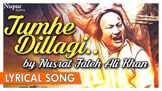 Tumhe Dillagi by Nusrat Fateh Ali Khan Full Song Video with Lyrics  Nupur Audio [upl. by Aleahpar]