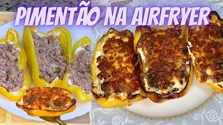 COMO FAZER  PIMENTÃO RECHEADO NA AIRFRYER  EM 20 MINUTOS FÁCIL  DELICIOSOOO [upl. by Iram768]