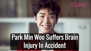 Actor Park Min Woo Hospitalized For Brain Injury After Motorcycle Accident [upl. by Stuart]