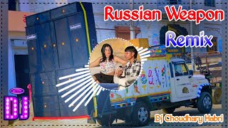 Russian Weapon Song Remix Dj Choudhary Habri  Asle Laya Gadi Me Russian Weapon Song Remix Diljale [upl. by Ayotel]