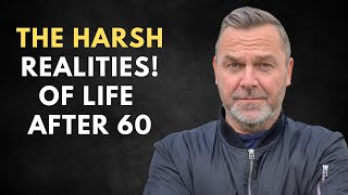 THE HARSH REALITIES OF LIFE AFTER 60 [upl. by Adnamas]