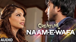 Naam  E  Wafa Full Song Audio  Creature 3D  Farhan Saeed Tulsi Kumar  Bipasha Basu [upl. by Schellens]