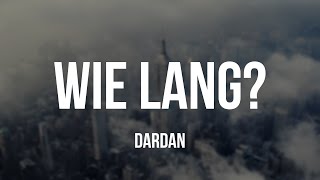 DARDAN  WIE LANG Lyrics [upl. by Olihs185]