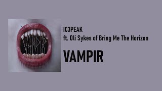 IC3PEAK  VAMPIR ft Oli Sykes English lyrics [upl. by Pliske723]