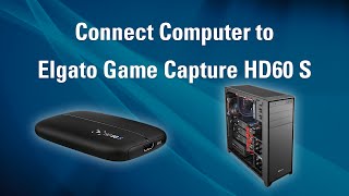 Elgato Game Capture HD60 S  How to Set Up PC Recording [upl. by Hbahsur]