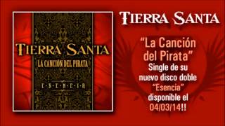 TIERRA SANTA quotLa Canción Del Pirataquot Versión 2014  Single adelanto de su nuevo disco quotEsenciaquot [upl. by Alleuqram]