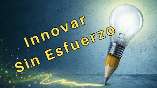 144 INNOVAR SIN ESFUERZO  Pequeños Cambios que Transforman tu Vida [upl. by Ferrel826]