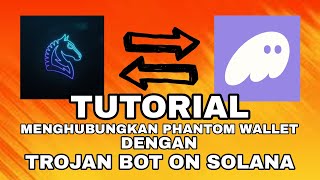 TUTORIAL Menghubungkan Phantom Wallet Dengan Trojan Bot On Solana  Trading Koin Micin Solana [upl. by Aonian]