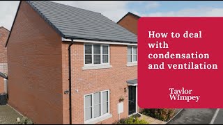 Taylor Wimpey  How to deal with condensation and ventilation [upl. by Albemarle]