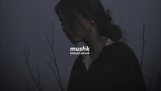 mushk ost slowed  reverb [upl. by Ennoved]