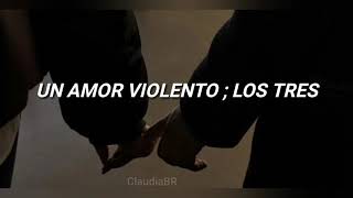 Un amor violento  Los tres LETRA [upl. by Jerold956]