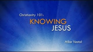 1 Knowing Jesus  Christianity 101 [upl. by Peers260]