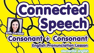 Connected Speech Consonants  Consonants  English Pronunciation Lesson [upl. by Drus]