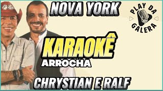 KARAOKÊ  NOVA YORK  CHRYSTIAN E RALF  Tom Baixo  ArrochaPlayback [upl. by Marybelle]