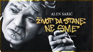 ALEN SAKIĆ  ŽIVOT DA STANE NE SME OFFICIAL VIDEO [upl. by Nellahs]