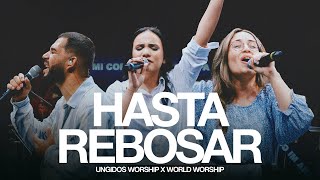 Ungidos Worship amp World Worship  Hasta Rebosar Video Oficial [upl. by Rama]