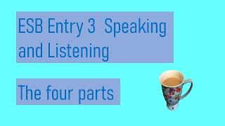 ESB Entry 3 Speaking  the four parts [upl. by Oster]