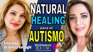 Natural Healing para el Autismo Ft Dr Sherry Eshraghi [upl. by Ynor783]