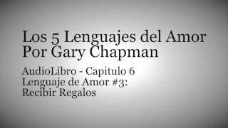 AudioLibro Los 5 Lenguajes del Amor  Gary Chapman  Capitulo 6 [upl. by Chard137]