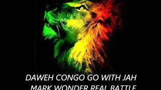 DAWEH CONGO GO WITH JAH  MARK WONDER REAL BATTLE [upl. by Burnie]