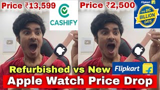 Apple Watch Flipkart Big Billion Days 2024  Apple Watch Cashify  Apple Watch Refurbished vs New [upl. by Iknarf]