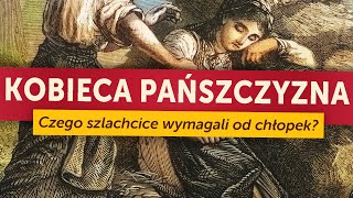 Kobieca pańszczyzna Czego polscy szlachcice wymagali od chłopek Kamil Janicki o dawnej wsi [upl. by Erdrich]