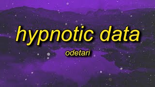 Odetari  HYPNOTIC DATA Lyrics [upl. by Ahsiet]