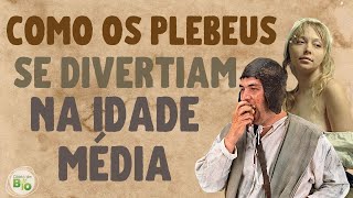 🕌 IDADE MÉDIA Como os plebeus se divertiam na Era Medieval  vídeo [upl. by Yla]