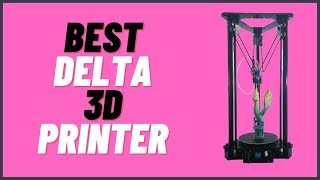 The 5 Best Delta 3D Printers In 2023 Updated Reviews [upl. by Lam]