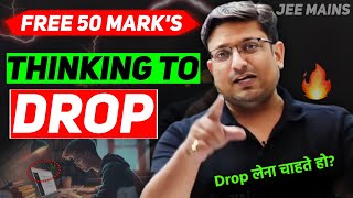 DROP लेना है 50 MARKS FREE FOR JEE MAINSJEE MAINS 2024JEE Mains Exam  Aashish Sir Honest Talk [upl. by Oleusnoc]