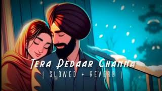 Tera dedaar channa be  slowed reverb sad song lyrics [upl. by Elleved696]