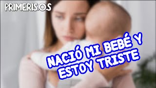 NACIÓ MI BEBÉ Y ESTOY TRISTE [upl. by Aibar]