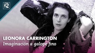 Leonora Carrington imaginación a galope fino [upl. by Lahey]