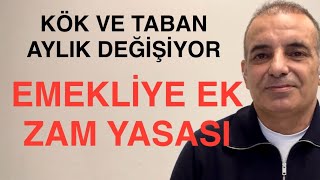 KÖK AYLIK TABAN AYLIK DEĞİŞİYOR EMEKLİYE EK ZAM YASASI GELİYOR [upl. by Ifill]