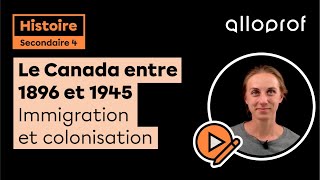 Le Canada entre 1896 et 1945  Immigration et colonisation  Histoire  Alloprof [upl. by Mozart410]