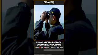 Gravitas Indias mighty nuclear attack submarines  Gravitas Shorts [upl. by Guntar287]