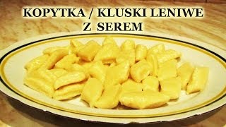 KOPYTKA  KLUSKI LENIWE Z SEREM  SEKRETY łatwej kuchni  przepis [upl. by Wiseman]