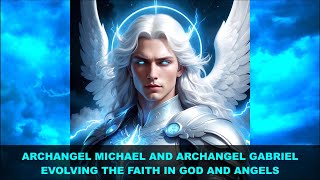 Archangel Michael and Archangel Gabriel Message  Evolving the Faith in God and Angels [upl. by Ollayos]