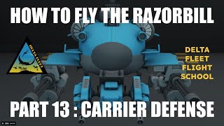 How to Fly the Razorbill Part 13 Carrier Defense [upl. by Cupo]