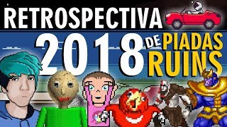 RETROSPECTIVA 2018 DE PIADAS RUINS [upl. by Elnore401]