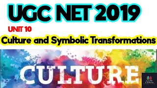 UGC NET 2019 UNIT 10 CULTURE AND SYMBOLIC TRANSFORMATIONS [upl. by Juni]