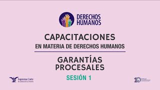 Capacitaciones en materia de derechos humanos Garantías procesales sesión 1 [upl. by Ardied]