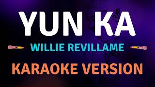 YUN KA  Willie Revillame  Karaoke song with lyrics [upl. by Aetnahs594]