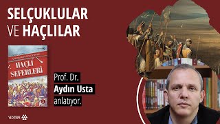 Prof Dr Aydın Usta Selçuklular Haçlı Seferleri Gazneliler ve Abbasiler [upl. by Kienan]