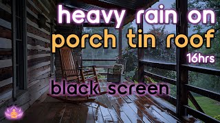 Black Screen Heavy Rain on Porch Tin Roof No Thunder  Rain Ambience  Rain Sounds for Sleeping [upl. by Eiznekam]