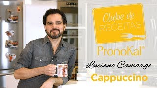 Cappuccino  Clube de receitas PronoKal  Luciano Camargo [upl. by Krefetz878]