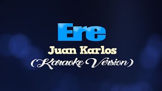 ERE  Juan Karlos CLEAN VERSION KARAOKE VERSION [upl. by Pepper503]