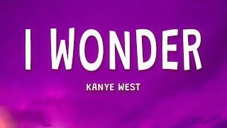 Kanye West  I Wonder Lyrics [upl. by Helbon421]